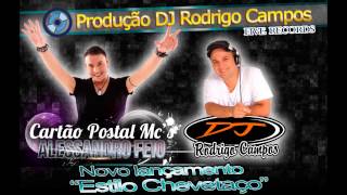 Dj Rodrigo Campos Feat Cartão Postal Mcs  Estilo Chevetaço Radio Edit [upl. by Allana794]