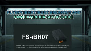 Flysky FSiBH07 7ch ibus2 breakout box and 7ch PWM extender 1st look [upl. by Eiclud448]