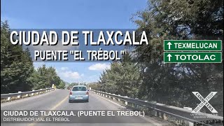 CIUDAD DE TLAXCALA PUENTE EL TRÉBOL Distribuidor Vial el Trébol [upl. by Lipfert]