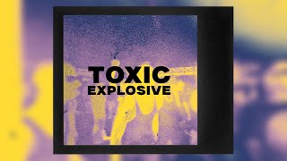 TOXIC  Explosive  Official Lyrics Video [upl. by Tnilf]