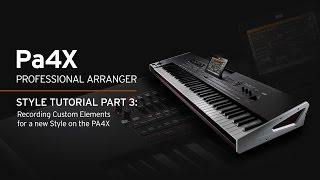 Korg PA4X Style Tutorial Part 3 Recording Custom Elements for a new Style on the PA4X [upl. by Mather406]