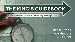 The King’s Guidebook How to Live an Abundant Life Sunday August 18 2024 [upl. by Aikemal]