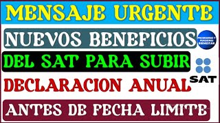 🔔📌Nuevos beneficios del SAT para subir declaración anual de impuestos antes de la fecha limite💎 [upl. by Decker]