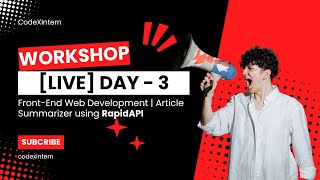 Live Workshop Day 3  FrontEnd Web Development  Task3  Article Summarizer using RapidAPI [upl. by Silrac]