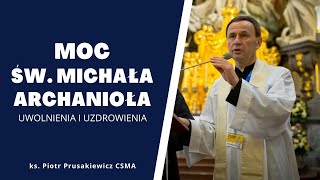 Moc św Michała Archanioła  uwolnienia i uzdrowienia  ks Piotr Prusakiewicz CSMA [upl. by Madson]