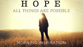 HOPE IN GOD  All Things Are Possible  Morning Inspiration to Motivate Your Day [upl. by Nwhas]