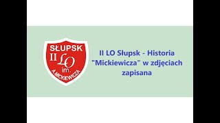 II LO Słupsk  Historia Mickiewicza w zdjęciach zapisana [upl. by Rimas]