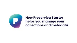 How Preservica Starter helps you manage your collections and metadata [upl. by Trevor296]