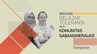 Belajar Toleransi ala Komunitas SabangMerauke  Bincang kumparan [upl. by Sirkin]