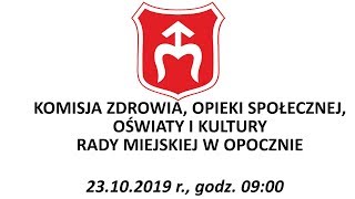 Komisja Zdrowia Opieki Społecznej Oświaty Kultury Rady Miejskiej w Opocznie [upl. by Akihsal69]