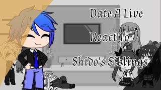 Date a Live React To Shidos Siblings Gacha Club MarkGacha [upl. by Frager]