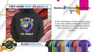 Beelieve In Yourself Non Binaire Shirt [upl. by Artenra]