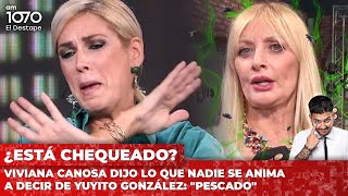 Viviana Canosa dijo lo que nadie se anima a decir de Yuyito González quotPescadoquot [upl. by Hamann]