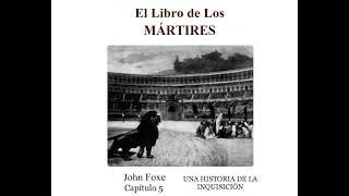 El Libro de Los Mártires  Capítulo 5  John Fox  Audiolibros Cristianos de Misioneros [upl. by Lennad]