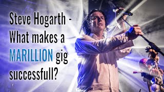 Steve Hogarth  What makes a Marillion Gig Successful [upl. by Cenac]