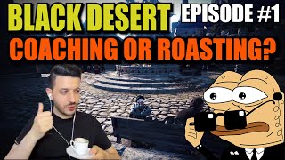 BDO  Coaching or Roasting Episode 1  Black Desert Online [upl. by Sutniuq]