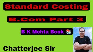 8 Standard Costing BCom Part 3 BK Mehta Book 📚 Session 202124 [upl. by Gniy]