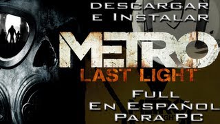 Descargar e Instalar Metro Last Light Full En Español Para Pc HD [upl. by Nahaj23]