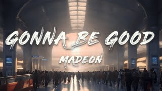 Madeon  Gonna Be Good Lyrics [upl. by Moshell]