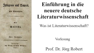 VL Einführung in die Neuere deutsche Literaturwissenschaft Was ist Literaturwissenschaft [upl. by Nomyaw404]