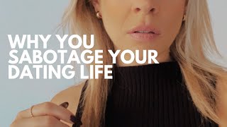 Why you sabotage your dating life [upl. by Bronny]