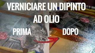 COME VERNICIARE un DIPINTO ad OLIO  Quale vernice finale usare e come  TUTORIAL CORSO di PITTURA [upl. by Weed40]