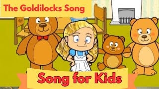 The Goldilocks Song  Song For Kids [upl. by Aerdnu128]