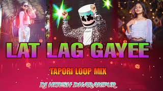 LAT LAG GAYEE TAPORI LOOP MIX DJ HITESH DHARAMPUR 256k [upl. by Davison859]