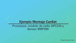 Prototipo CanSat  Ejemplo montaje CanSat BMP280 y APC220 [upl. by Vite]