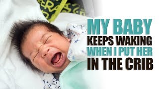 Baby Keeps Waking Up When I Put Her in the Crib [upl. by Nitsuj]