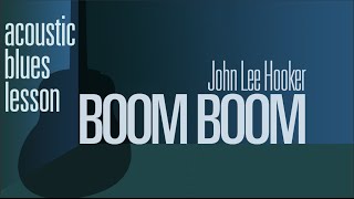 John Lee Hooker quotBoom Boom quot Guitar Lesson acoustic Masters of Delta Blues Guitar [upl. by Lilithe]