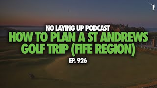 How To Plan A St Andrews Golf Trip  NLU Pod Ep 926 [upl. by Phene]