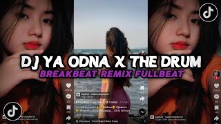 DJ YA ODNA X THE DRUM BREAKBEAT REMIX FULLBEAT VIRAL TIKTOK SOUND DJ HERJUANA [upl. by Lerrehs955]