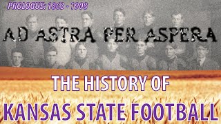 The History of Kansas State Football Part 0 Ad Astra Per Aspera [upl. by Theressa]