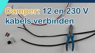 Camper  Elektriciteit 12 en 230 Volt kabels verbinden complete instructie [upl. by Arak164]