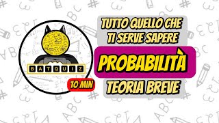 PROBABILITA TUTTO CIO CHE TI SERVE SAPERE  TEORIA BREVE  BatQuiz [upl. by Lrig753]