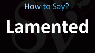 How to Pronounce Lamented CORRECTLY [upl. by Treat]