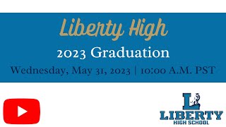 Liberty High School 2023 Graduation  May 31 2023 [upl. by Cavallaro93]