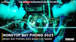 NONSTOP 2023 BAY PHÒNG BASS CỰC MẠNH Nhạc Trend TikTok Remix 2023 NONSTOP VINAHOUSE 2023 [upl. by Arbuckle86]