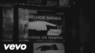 Titãs  A melhor banda de todos os tempos da última semana Video Clipe [upl. by Nonohcle663]