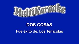 Dos Cosas  Multikaraoke  Fue Éxito De Los Terricolas [upl. by Cinelli894]