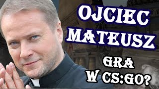 Ojciec Mateusz gra w CSGO Troll w CSie 16 [upl. by Tai]