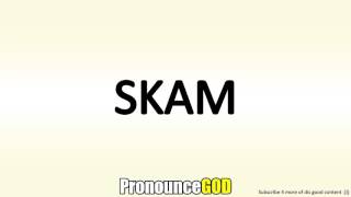 How To Pronounce SKAM [upl. by Eoj]