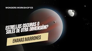 El misterio de las enanas marrones estrellas oscuras o soles de otra dimensión [upl. by Ogg563]