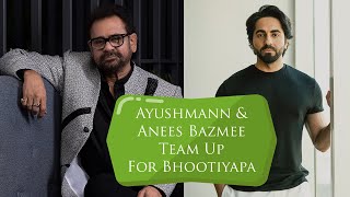 Ayushmann Khurrana And Anees Bazmee Team Up For Bhootiyapa  Ayushmann New Film [upl. by Taryn]