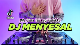 DJ MENYESAL  BILA CINTA TAK LAGI UNTUKKU REMIX FULL BASS VIRAL TIKTOK TERBARU 2023 [upl. by Nathanoj]