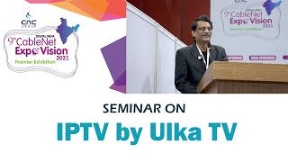 9th CABLENET EXPOVISION2021SEMINARIPTV BY ULKA TV [upl. by Acinok]