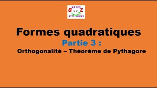 Cours Formes quadratiques  Orthogonalité théorème de Pythagore [upl. by Pontus]