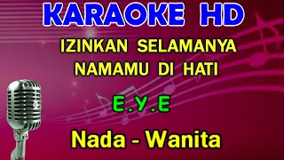 IZINKAN SELAMANYA NAMAMU DIHATI  EYE  KARAOKE Nada Wanita FDO [upl. by Las]