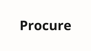 How to pronounce Procure [upl. by Aziar]